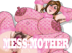 MESS + MOTHER