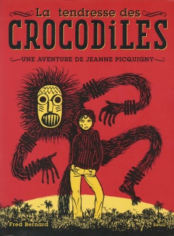 Une Aventure De Jeanne Picquigny - T01 - La Tendresse Des Crocodiles